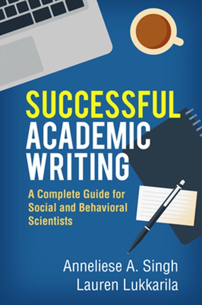 Successful Academic Writing, Anneliese A. (Tulane University Singh ; Lauren (Georgia Institute of Technology Lukkarila - Paperback - 9781462529391