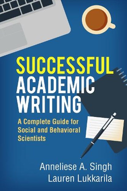 Successful Academic Writing, Anneliese A. Singh ; Lauren Lukkarila - Gebonden - 9781462529407