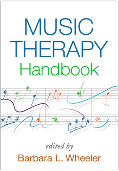 Music Therapy Handbook, First Edition, Barbara L. Wheeler ; Brian Abrams ; Ruthlee Figlure Adler - Paperback - 9781462529728