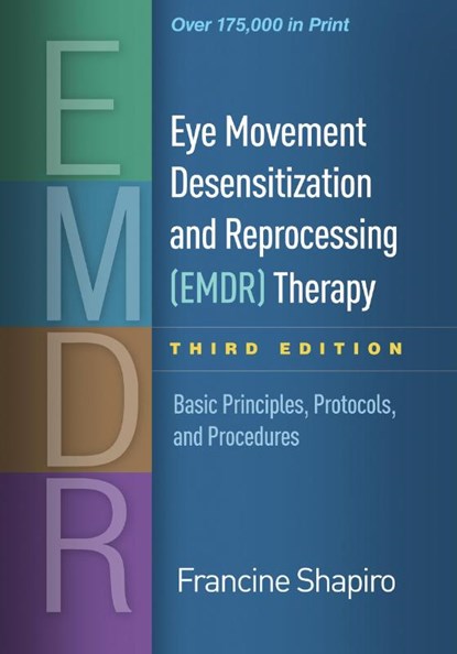 Eye Movement Desensitization and Reprocessing (EMDR) Therapy, Third Edition, Francine (PhD (deceased) Shapiro - Gebonden - 9781462532766