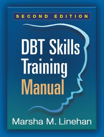 DBT Skills Training Manual, Second Edition, Available separately: DBT Skills Training Handouts and Worksheets, Marsha M. (University of Washington (Emeritus) Linehan - Gebonden - 9781462533619