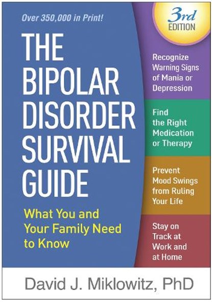 The Bipolar Disorder Survival Guide, Third Edition, David J. (UCLA School of Medicine and Semel Institute for Neuroscience and Human Behavior; University of Oxford Miklowitz - Paperback - 9781462534982