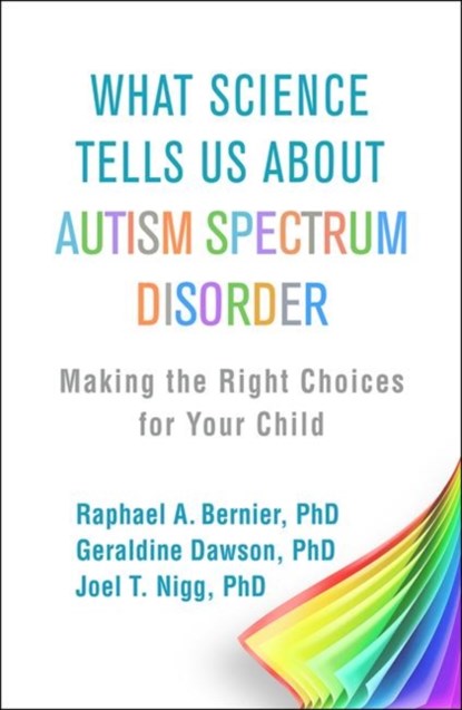 What Science Tells Us about Autism Spectrum Disorder, Raphael A. (Seattle; Seattle Children's Autism Center Bernier ; Geraldine (Duke University Dawson ; Joel T. (Oregon Health and Science University Nigg - Paperback - 9781462536078