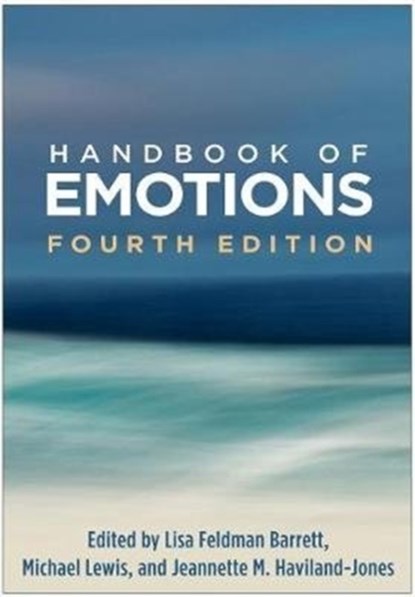 Handbook of Emotions, Fourth Edition, Lisa Feldman (Northeastern University Barrett ; Michael (Rutgers Robert Wood Johnson Medical School Lewis ; Jeannette M. (Rutgers University (Emerita) Haviland-Jones - Paperback - 9781462536368