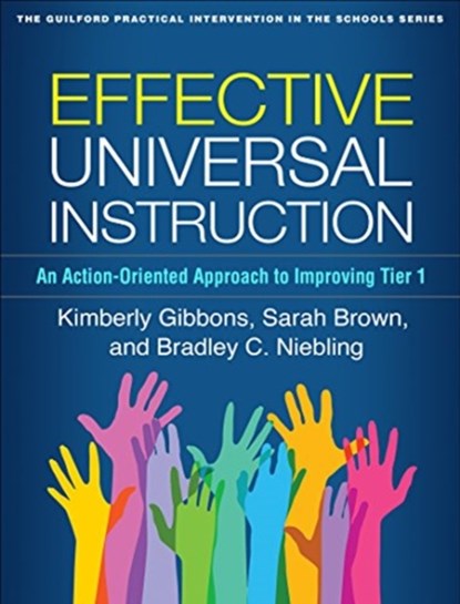 Effective Universal Instruction, Kimberly Gibbons ; Sarah Brown ; Bradley C. Niebling - Paperback - 9781462536832