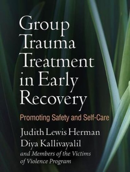 Group Trauma Treatment in Early Recovery, Judith Lewis (Harvard Medical School Herman ; Diya (Harvard Medical School/Cambridge Health Alliance Kallivayalil ; Lois Glass ; Barbara Hamm - Paperback - 9781462537440