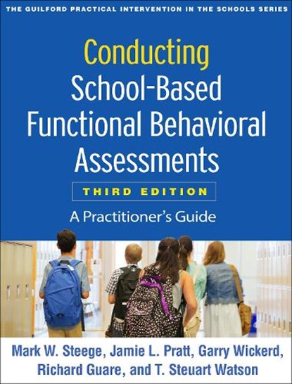 Conducting School-Based Functional Behavioral Assessments, Third Edition, Mark W. (University of Southern Maine Steege ; Jamie L. (University of Southern Maine Pratt ; Garry (University of Southern Maine Wickerd ; Richard Guare - Paperback - 9781462538737