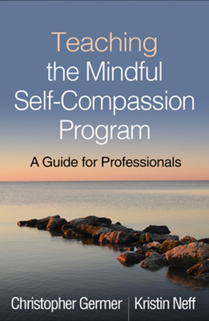 Teaching the Mindful Self-Compassion Program, Christopher (private practice Germer ; Kristin (The University of Texas at Austin Neff - Gebonden - 9781462539048