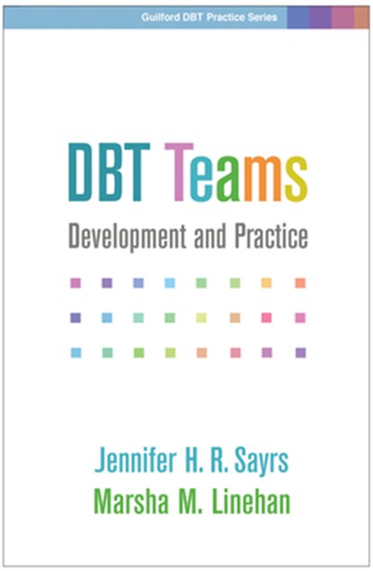 DBT Teams, Jennifer H. R. (Evidence Based Treatment Centers of Seattle Sayrs ; Marsha M. (University of Washington (Emeritus) Linehan - Paperback - 9781462539819