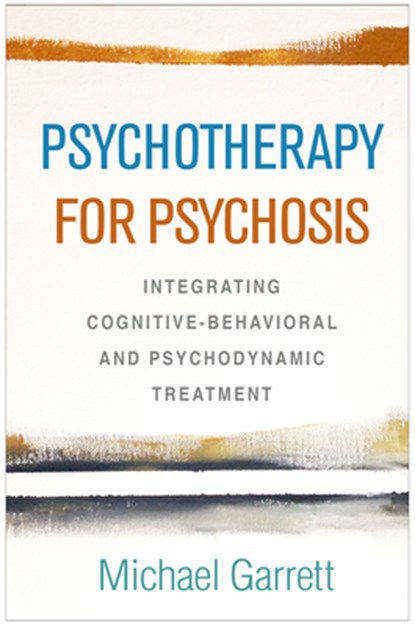 Psychotherapy for Psychosis, Michael (SUNY Downstate Medical Center Garrett - Gebonden - 9781462540563