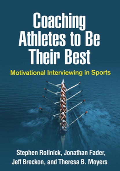 Coaching Athletes to Be Their Best, Stephen (Cardiff University Rollnick ; Jonathan Fader ; Jeff (Sheffield Hallam University Breckon ; Theresa B. (University of New Mexico Moyers - Paperback - 9781462541263