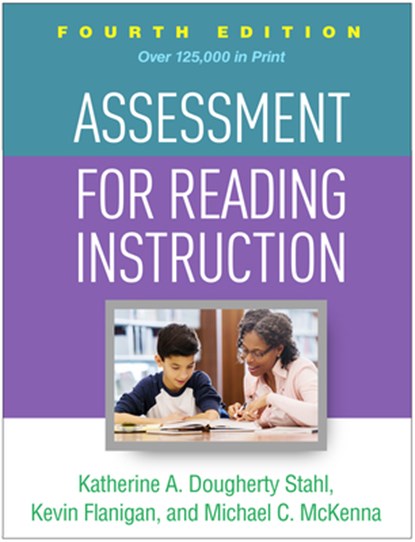 Assessment for Reading Instruction, Fourth Edition, Katherine A. Dougherty (New York University Stahl ; Kevin (West Chester University of Pennsylvania Flanigan ; Michael C. (PhD (deceased) McKenna - Paperback - 9781462541577