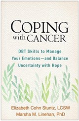 Coping with Cancer - Elizabeth Cohn (NY; National Institute for the Psychotherapies Stuntz ; Marsha M. (University of Washington (Emeritus) Linehan - 9781462542024