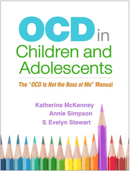 OCD in Children and Adolescents, Katherine (University of British Columbia; Cornerstone Child and Family Psychology Clinic; BC Children's Hospital McKenney ; Annie (British Columbia; Cornerstone Child and Family Psychology Clinic Simpson ; S. Evelyn (University of British Columbia; BC Children's Hospital Provincial OCD Program Stew - Paperback - 9781462542031