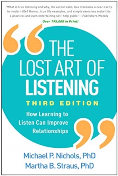 The Lost Art of Listening, Third Edition, Michael P. (The College of William and Mary Nichols ; Martha B. (Antioch University New England Strauss - Paperback - 9781462542741