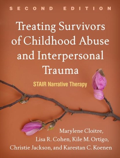 Treating Survivors of Childhood Abuse and Interpersonal Trauma, Second Edition, Marylene Cloitre ; Lisa R. Cohen ; Kile M. Ortigo ; Christie Jackson ; Karestan C. Koenen - Paperback - 9781462543281
