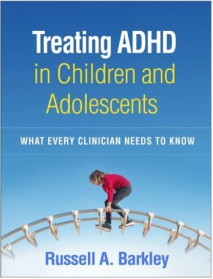 Treating ADHD in Children and Adolescents, Russell A. Barkley - Paperback - 9781462545148