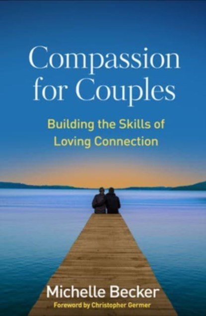 Compassion for Couples, Michelle (University of California at San Diego Center for Mindfulness Becker - Paperback - 9781462545155