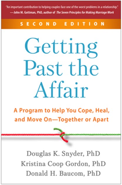Getting Past the Affair, Second Edition, Douglas (Professor and Director of Clinical Training Snyder ; Donald H. Baucom ; Kristina Coop (University of Tennessee–Knoxville Gordon - Paperback - 9781462547487