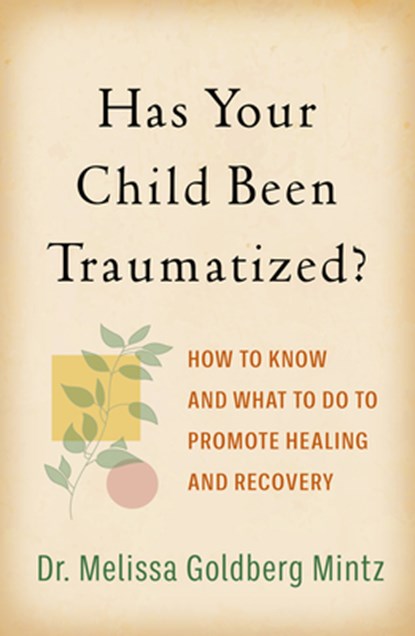 Has Your Child Been Traumatized?, Melissa (Baylor College of Medicine Goldberg Mintz - Paperback - 9781462547494