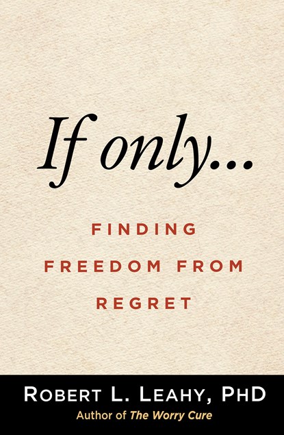 If Only…, Robert L. Leahy - Paperback - 9781462547821