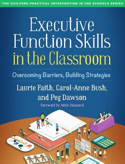 Executive Function Skills in the Classroom, Laurie ("University of Toronto Faith ; Carol-Anne Bush ; Peg (Center for Learning and Attention Disorders Dawson - Paperback - 9781462548927