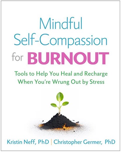 Mindful Self-Compassion for Burnout, Kristin (The University of Texas at Austin Neff ; Christopher (private practice Germer ; Christine M. Benton - Paperback - 9781462550227