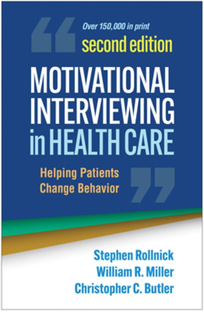 Motivational Interviewing in Health Care, Second Edition, Stephen (Cardiff University Rollnick ; William R. (University of New Mexico (Emeritus) Miller ; Christopher C. (Cardiff University Butler - Paperback - 9781462550371
