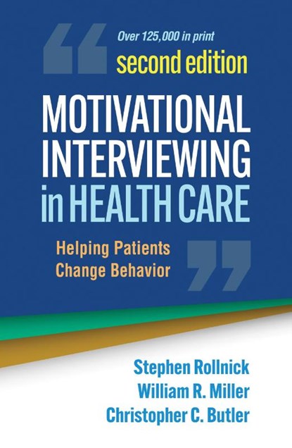 Motivational Interviewing in Health Care, Second Edition, Stephen (Cardiff University Rollnick ; William R. (University of New Mexico (Emeritus) Miller ; Christopher C. (Cardiff University Butler - Paperback - 9781462550371