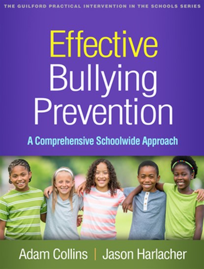 Effective Bullying Prevention, Adam (Colorado Department of Education Collins ; Jason (American Institutes for Research Harlacher - Paperback - 9781462550708