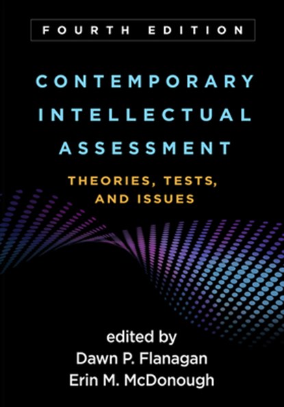 Contemporary Intellectual Assessment, Fourth Edition, Dawn P. (St. John's University Flanagan ; Erin M. (Rutgers University McDonough - Paperback - 9781462552030