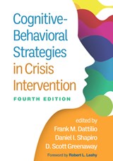 Cognitive-Behavioral Strategies in Crisis Intervention, Fourth Edition - Frank M. Dattilio ; Daniel I Shapiro ; D. Scott Greenaway - 9781462552597