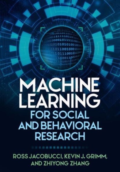 Machine Learning for Social and Behavioral Research, Ross Jacobucci ; Kevin J. (Arizona State University Grimm ; Zhiyong Zhang - Paperback - 9781462552924