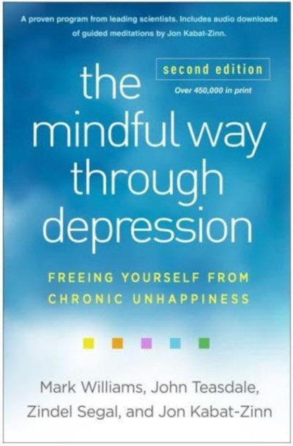 The Mindful Way through Depression, Second Edition, Mark (University of Oxford (Emeritus) Williams ; John Teasdale ; Zindel (University of Toronto?Scarborough Segal ; Jon Kabat-Zinn - Paperback - 9781462553921