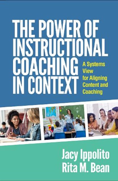 The Power of Instructional Coaching in Context, Jacy Ippolito ; Rita M Bean - Paperback - 9781462554010