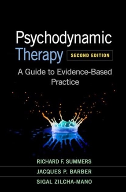 Psychodynamic Therapy, Second Edition, Richard F. Summers ; Jacques P. Barber ; Sigal Zilcha-Mano - Gebonden - 9781462554089