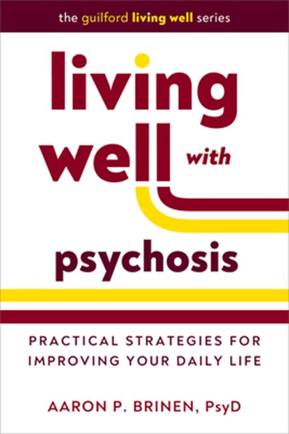 Living Well with Psychosis, Aaron P. (Vanderbilt University Medical Center Brinen - Paperback - 9781462555567