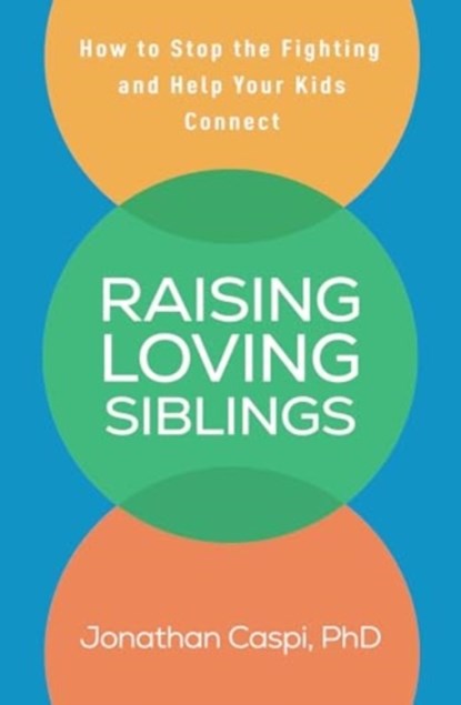 Raising Loving Siblings, Jonathan (Montclair State University Caspi - Gebonden - 9781462556588