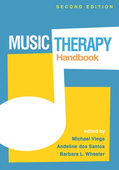 Music Therapy Handbook, Second Edition, Michael (Montclair State University Viega ; Andeline (University of Pretoria dos Santos ; Barbara L. (Montclair State University (Emerita) Wheeler - Paperback - 9781462556922