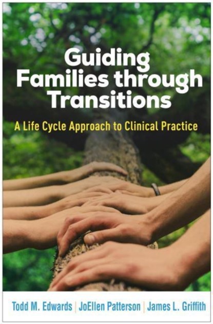 Guiding Families through Transitions, Todd M. (University of San Diego Edwards ; JoEllen (University of San Diego; University of California Patterson ; James L. Griffith - Gebonden - 9781462557028