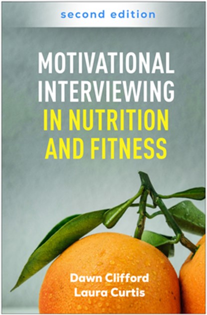 Motivational Interviewing in Nutrition and Fitness, Second Edition, Dawn (California State University Clifford ; Laura (Glenn Medical Center Curtis - Gebonden - 9781462557745