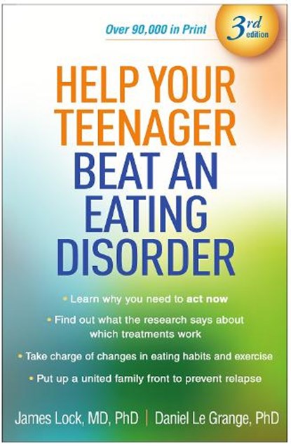 Help Your Teenager Beat an Eating Disorder, Third Edition, James (Stanford University School of Medicine Lock ; Daniel (San Francisco; The University of Chicago (Emeritus) Le Grange - Gebonden - 9781462557813