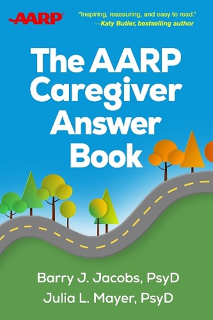 The AARP Caregiver Answer Book, Barry J. (Crozer-Keystone Family Medicine Residency Program Jacobs ; Julia L. (private practice Mayer - Gebonden - 9781462557875