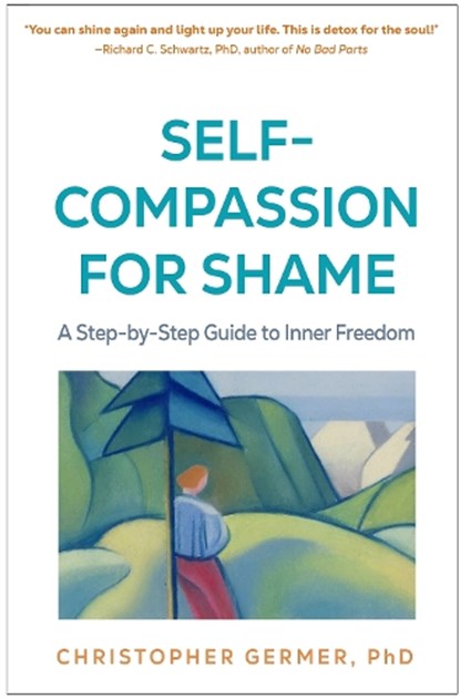 Self-Compassion for Shame, Christopher (private practice Germer - Paperback - 9781462557882