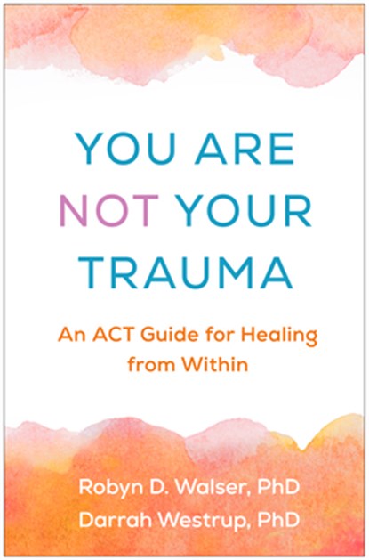 You Are Not Your Trauma, Robyn D. (Berkeley; private training Walser ; Darrah Westrup - Gebonden - 9781462557899