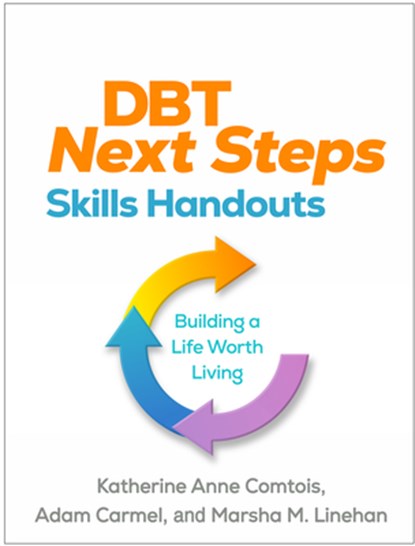 DBT Next Steps Skills Handouts, Katherine Anne (University of Washington Comtois ; Adam (University of Washington Carmel ; Marsha M. (University of Washington (Emeritus) Linehan - Paperback - 9781462558162