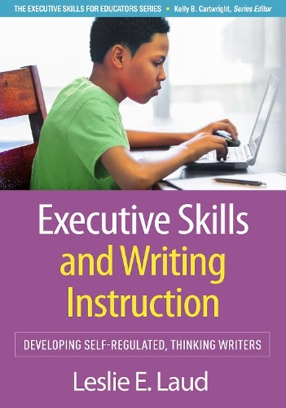 Executive Skills and Writing Instruction, Leslie E. Laud - Gebonden - 9781462558957