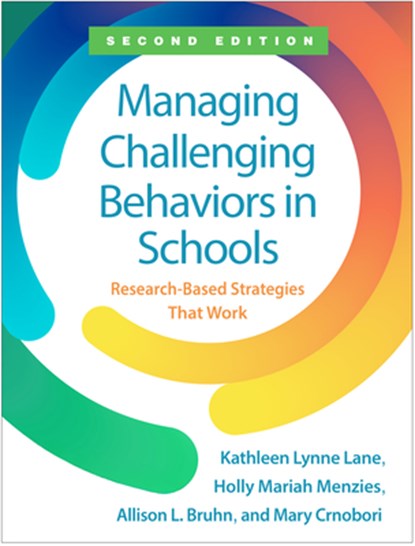 Managing Challenging Behaviors in Schools, Second Edition, Kathleen Lynne (University of Kansas Lane ; Holly Mariah (California State University Menzies ; Allison L. (Vanderbilt University Bruhn ; Mary (Vanderbilt University Crnobori - Paperback - 9781462558995