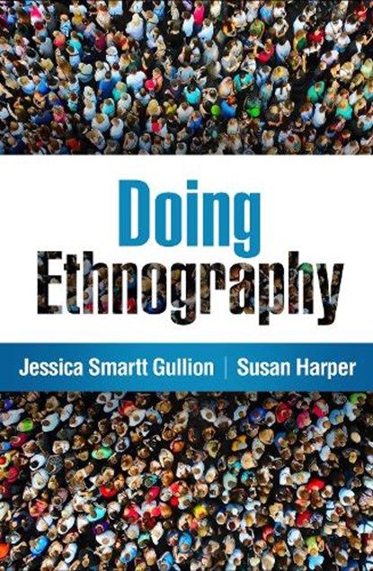 Doing Ethnography, Jessica Smartt (Texas Woman's University Gullion ; Susan (Iowa State University Harper - Gebonden - 9781462559213