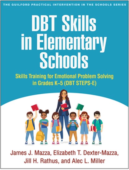 DBT Skills in Elementary Schools, James J. (University of Washington Mazza ; Elizabeth T. Dexter-Mazza ; Jill H. (Long Island University Post Rathus ; Alec L. (Long Island University Post Miller - Paperback - 9781462560202